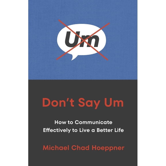 Pre-Owned Ebury Edge Dont Say Um How to Communicate Effectively to Live a Better Life. (Paperback) 1529146976 9781529146974