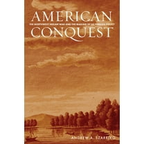 American Conquest: The Northwest Indian War and the Making of Us Foreign Policy, (Hardcover)