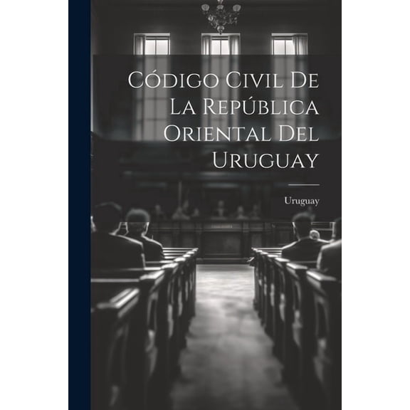 Código Civil De La República Oriental Del Uruguay (Paperback)
