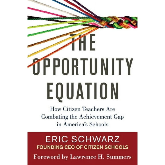 The Opportunity Equation : How Citizen Teachers Are Combating the Achievement Gap in America's Schools (Hardcover)