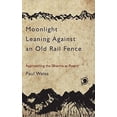 thumbnail image 3 of Moonlight Leaning Against an Old Rail Fence: Approaching the Dharma as Poetry, 3 of 3