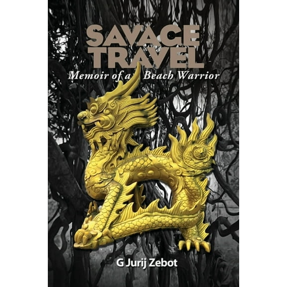 Savage Travel: Memoir of a Beach Warrior (Paperback)