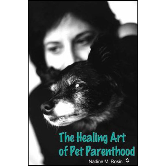 Pre-Owned The Healing Art of Pet Parenthood (Paperback) 1604940409 9781604940404