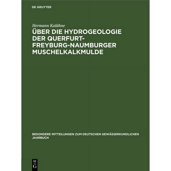 Besondere Mitteilungen Zum Deutschen Gew Über Die Hydrogeologie Der Querfurt-Freyburg-Naumburger Muschelkalkmulde, Book 18, (Hardcover)