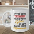 thumbnail image 3 of If You Love A Psychiatrist, Raise Your Glass. If Not, Raise Your Standards. Funny Office Coffee & Tea Gift Mug, Décor, Party Favors And Thank You Gifts For Child & Forensic Psychiatrists (15oz), 3 of 4