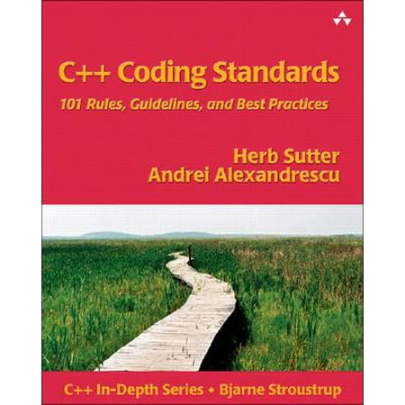 C++ Coding Standards : 101 Rules, Guidelines, and Best (Programming Standards And Best Practices)