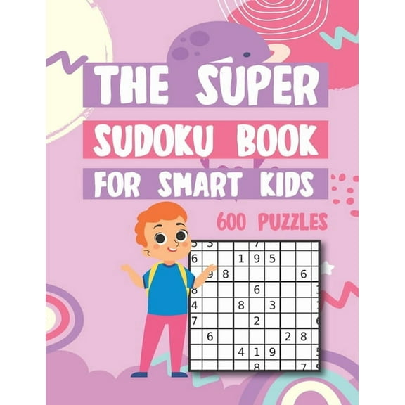 The Super Sudoku Book For Smart Kids 600 Puzzles : Easy Medium Hard Super Sudokus Puzzle Book with Solutions (Paperback)