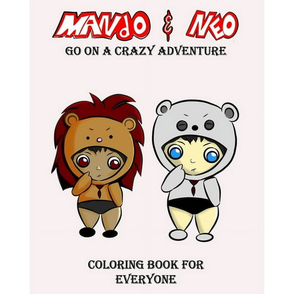 The Adventures of Mando and Neo (Coloring Book): Mando & Neo Go on a Crazy Adventure: Coloring Book for Everyone (Paperback)