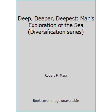 Deep, Deeper, Deepest: Man's Exploration of the Sea (Diversification series), Used [Hardcover]