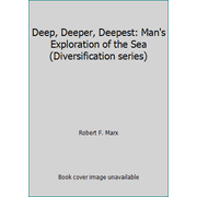 Deep, Deeper, Deepest: Man's Exploration of the Sea (Diversification series), Used [Hardcover]