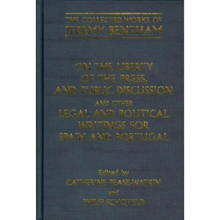 On the Liberty of the Press, and Public Discussion, and Other Legal and Political Writings for Spain and Portugal