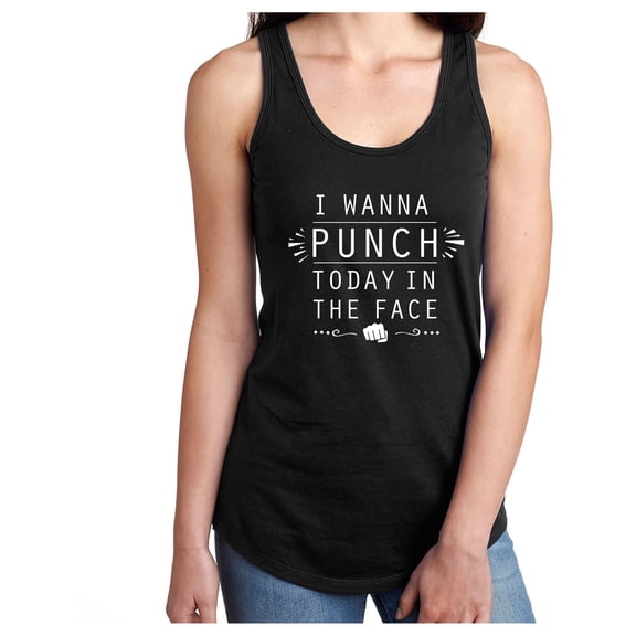 I WANNA PUNCH TODAY IN THE FACE Racerback Tank