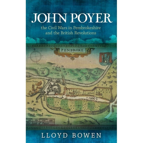 John Poyer, the Civil Wars in Pembrokeshire and the British Revolutions (Paperback)