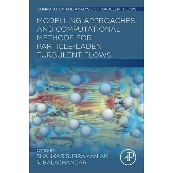 Computation and Analysis of Turbulent Fl Modeling Approaches and Computational Methods for Particle-Laden Turbulent Flows, (Paperback)