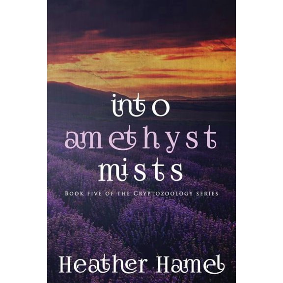 Cryptozoology Into Amethyst Mists: Book 5 of the Cryptozoology Series, Book 5, (Paperback)