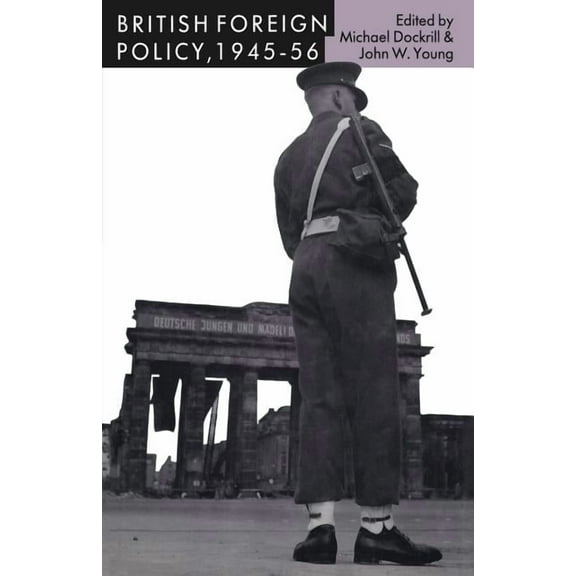 British Foreign Policy, 1945-56, (Paperback)