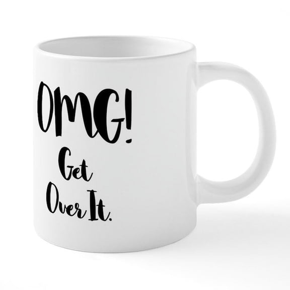 CafePress - OMG! Get Over It Mugs - 20 Oz White Ceramic Mega Mug