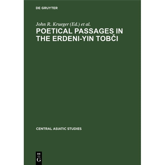 Central Asiatic Studies Poetical Passages in the Erdeni-Yin Tobči: A Mongolian Chronicle of the Year 1662 by Sagang Sečen, Book 7, (Hardcover)