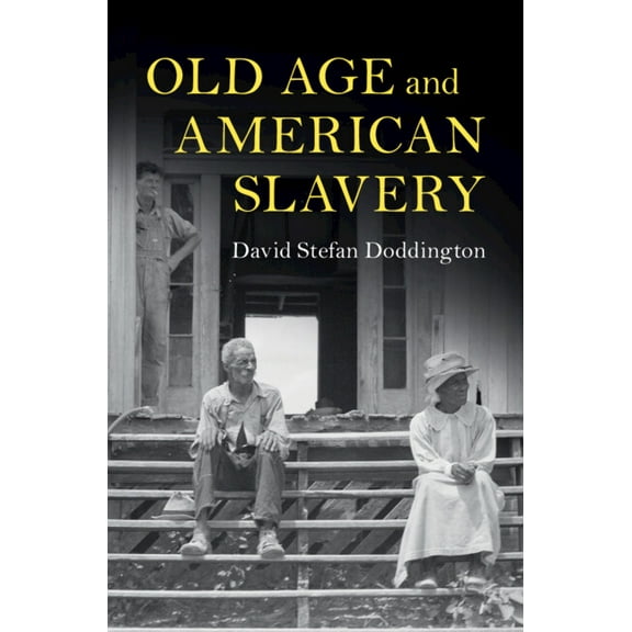 Cambridge Studies on the American South Old Age and American Slavery, (Hardcover)
