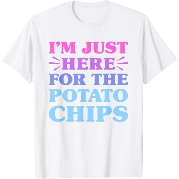 Exquisite and comfortable-I'm Just Here For The Potato Chips Funny Potato Chip Lover T-Shirt