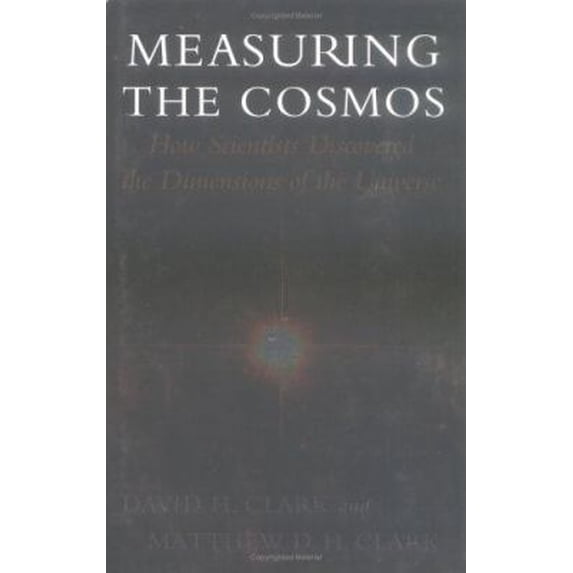Pre-Owned Measuring the Cosmos: How Scientists Discovered the Dimensions of the Universe (Hardcover) 0813534046 9780813534046