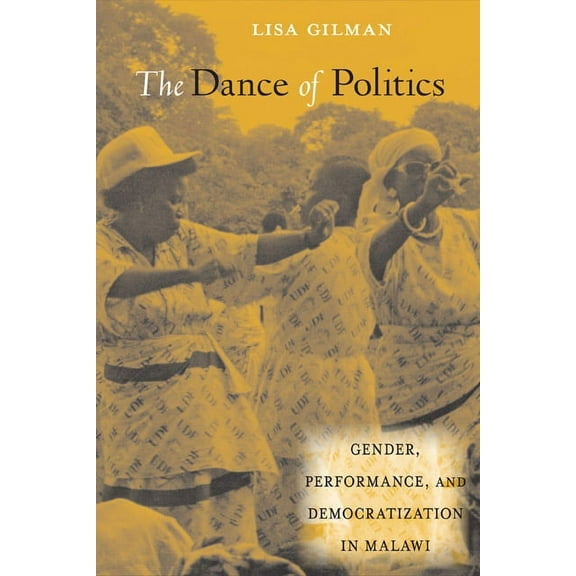 African Soundscapes: The Dance of Politics : Gender, Performance, and Democratization in Malawi (Paperback)