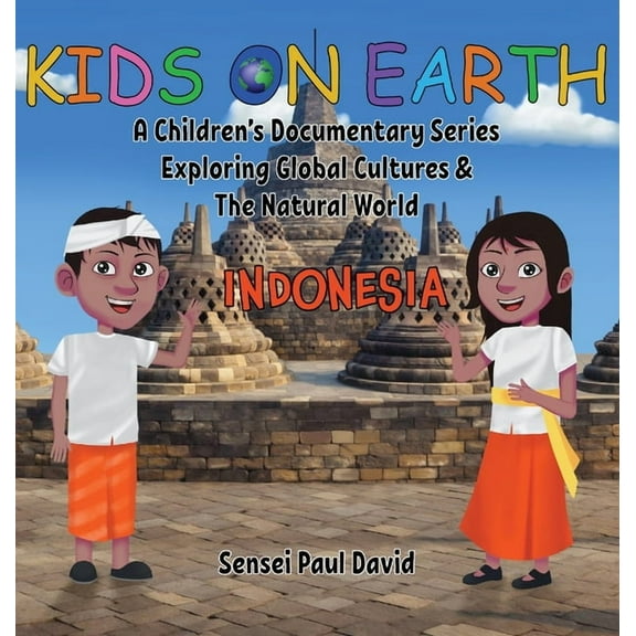 Kids on Earth Kids On Earth: A Children's Documentary Series Exploring Global Cultures & The Natural World: INDONESIA, (Hardcover)