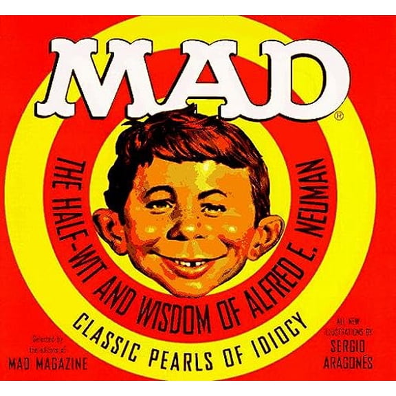 Pre-Owned Mad: The Half-Wit and Wisdom of Alfred E. Neuman (Hardcover) 044691200X 9780446912006