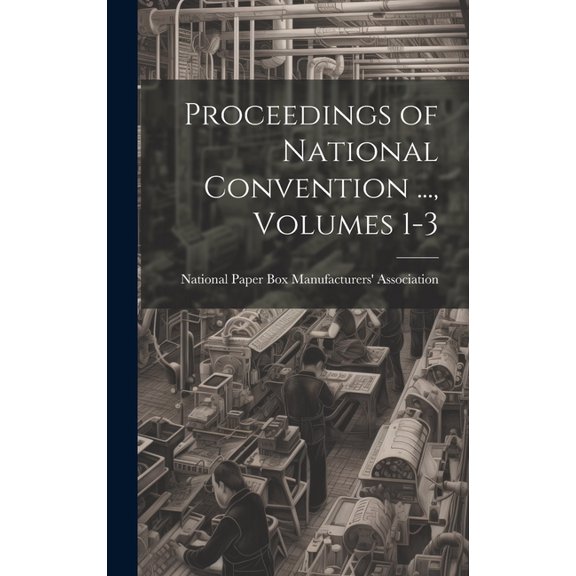 Proceedings of National Convention ..., Volumes 1-3 (Hardcover)