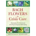 thumbnail image 1 of Pre-Owned Bach Flowers for Crisis Care: Remedies for Emotional and Psychological Well-Being (Paperback) 1594772967 9781594772962, 1 of 1
