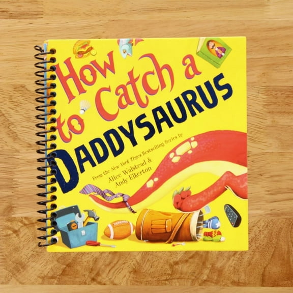 Alice Walstead: How to Catch a Daddysaurus (Spiral Bound)