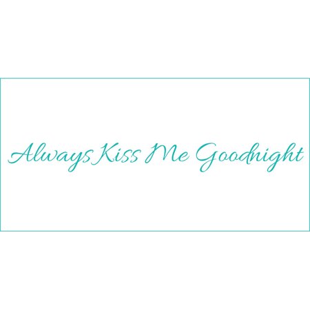 Always Kiss Me Goodnight #3 Vinyl Quote - Large - Turquoise
