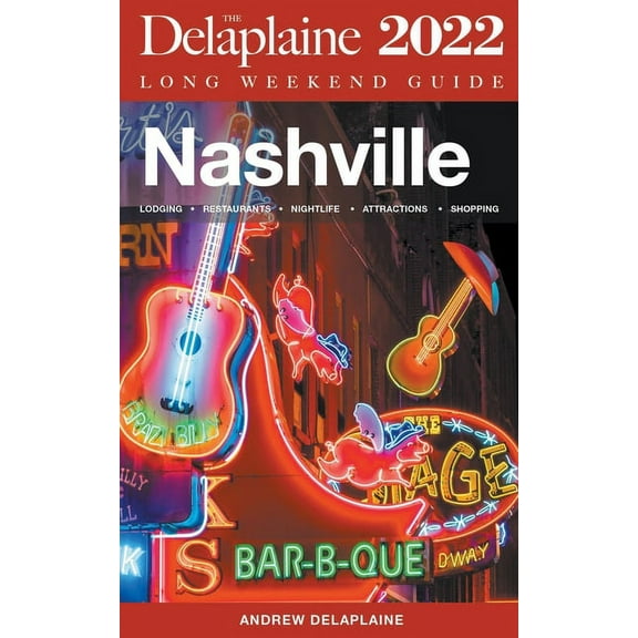 Nashville - The Delaplaine 2022 Long Weekend Guide, (Paperback)