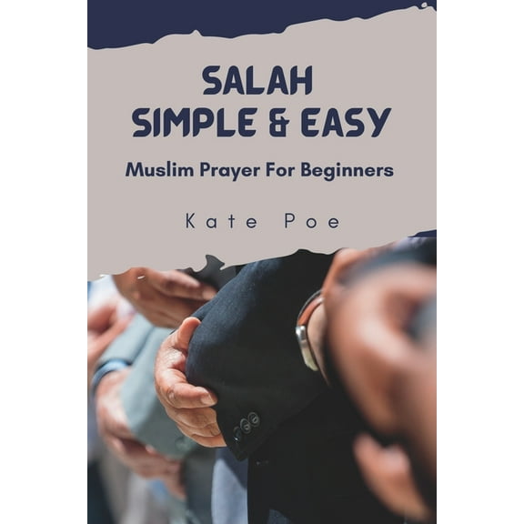 Salah Simple & Easy: Muslim Prayer For Beginners