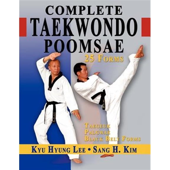 Pre-Owned Complete Taekwondo Poomsae: The Official Taegeuk, Palgawe and Black Belt Forms of Taekwondo (Paperback) 1880336928 9781880336922