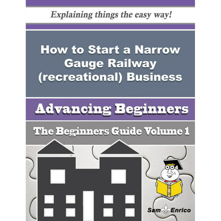 How to Start a Narrow Gauge Railway (recreational) Business (Beginners Guide) -