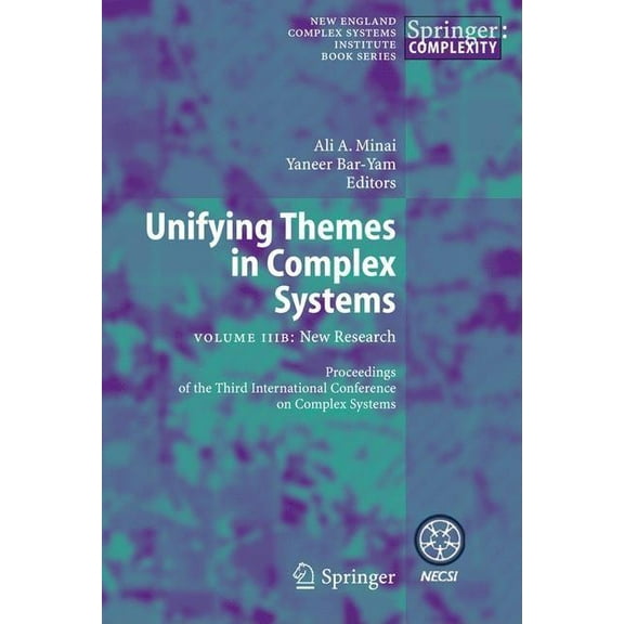 New England Complex Systems Institute Se Unifying Themes in Complex Systems: Volume Iiib: New Research, (Paperback)