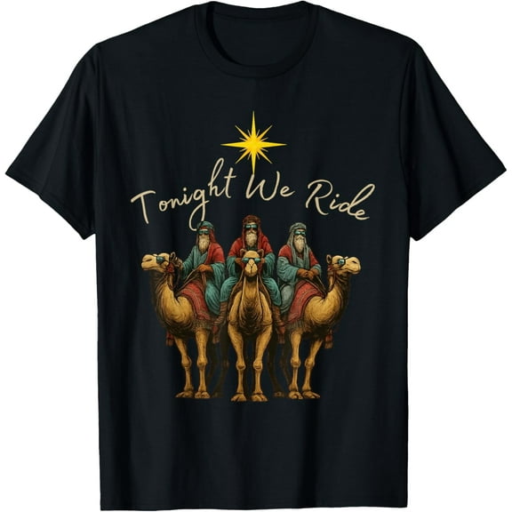Tonight We Ride Three Wise Men Christmas Nativity T-Shirt- American fashion hot selling casual retro high quality 100% cotton T-shirt 1 piece- American fashion hot selling casual retro high quality