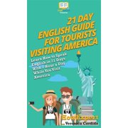 Pre-Owned 21 Day English Guide for Tourists Visiting America: Learn How to Speak English in 21 Days With 1 Hour a Day While You Visit America (Hardcover)