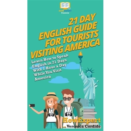 Pre-Owned 21 Day English Guide for Tourists Visiting America: Learn How to Speak English in 21 Days With 1 Hour a Day While You Visit America (Hardcover)