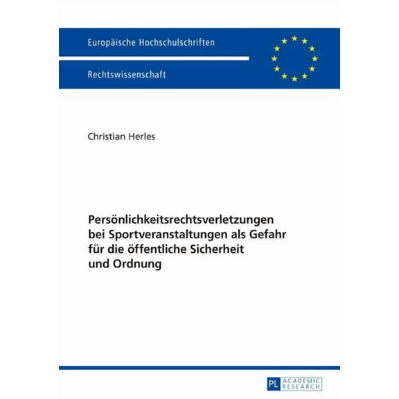Europäische Hochschulschriften Recht: Persoenlichkeitsrechtsverletzungen bei Sportveranstaltungen als Gefahr fuer die oeffentliche Sicherheit und Ordnung (Paperback)