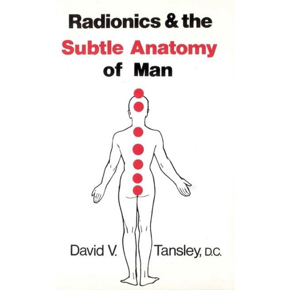 Radionics & the Subtle Anatomy of Man (Paperback 9780850320893) by David V Tansley D C