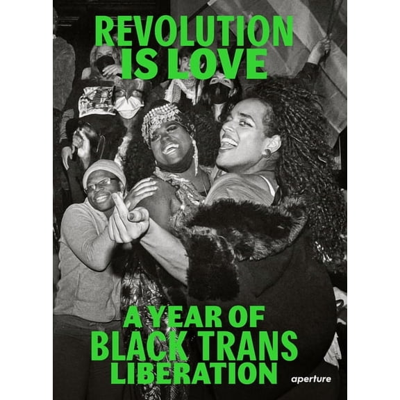 Revolution Is Love: A Year of Black Trans Liberation, (Paperback)