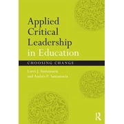 Applied Critical Leadership in Education: Choosing Change, (Paperback)