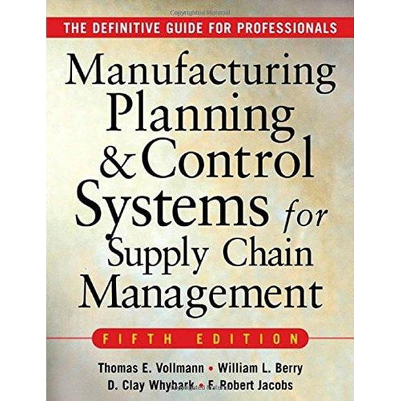 Manufacturing Planning and Control Systems for Supply Chain Management By Vollmann, Thomas E. (EDT)/ Berry, William L./