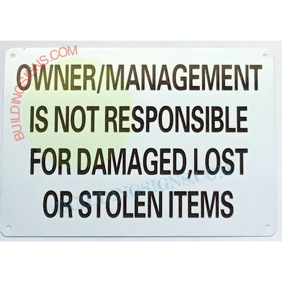 OWNER MANAGEMENT IS NOT RESPONSIBLE FOR DAMAGED...SIGN((7x10,WHITE,ALUMINUM)-ref19722