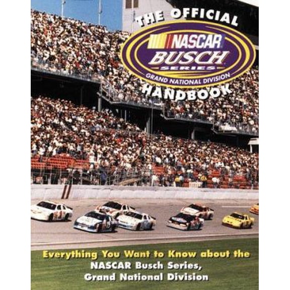 Pre-Owned The Official NASCAR Busch Series Handbook: Everything You Want to Know about the NASCAR Busch Series, Grand National Division (Paperback) 0061073326 9780061073328