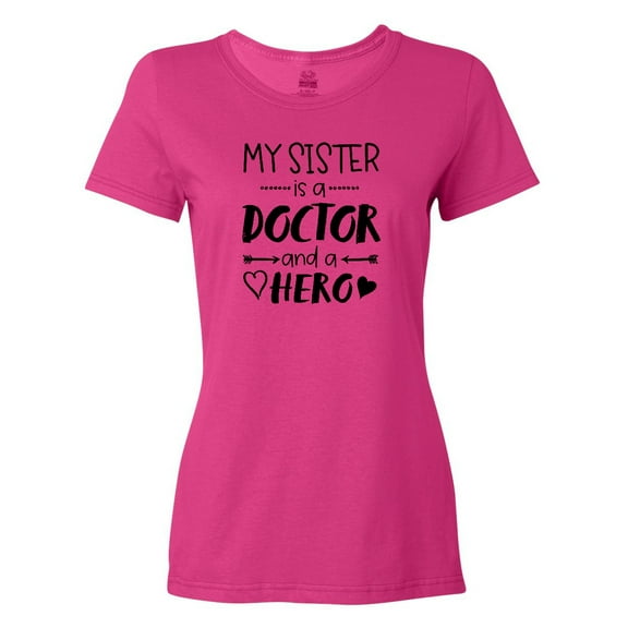 Inktastic My Sister is a Doctor and a Hero Women's T-Shirt