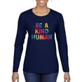 thumbnail image 1 of Wild Bobby Be A Kind Human Positive Inspirational Slogan Inspirational/Christian Women Graphic Long Sleeve Tee, Navy, Large, 1 of 6