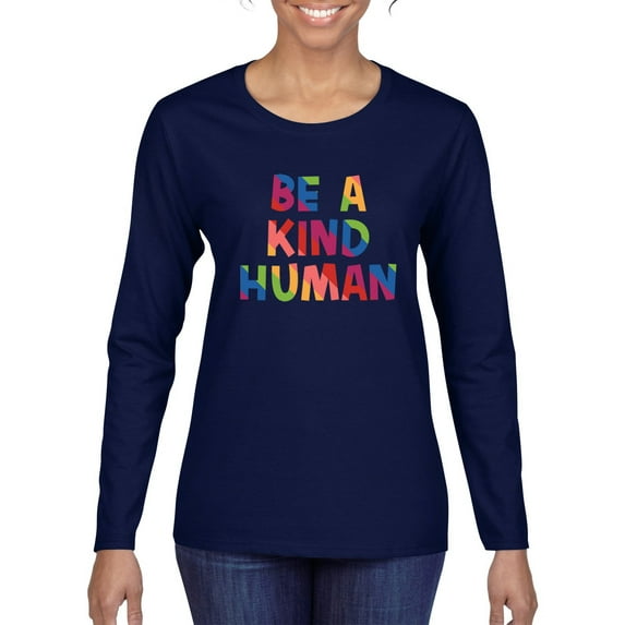 Wild Bobby Be A Kind Human Positive Inspirational Slogan Inspirational/Christian Women Graphic Long Sleeve Tee, Navy, Large